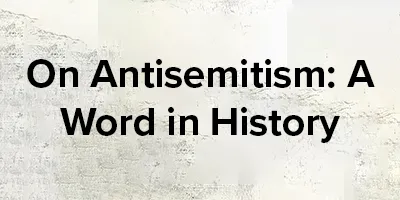 On Antisemitism: A Word in History